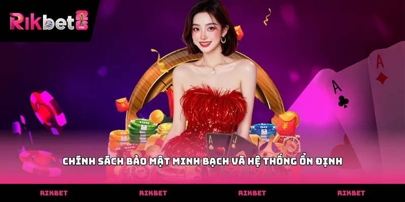 Bài Nháp RIKBET Chính sách bảo mật minh bạch và hệ thống ổn định