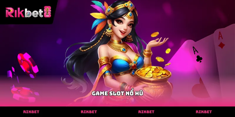 Tìm hiểu cơ chế hoạt động game slot nổ hũ RIKBET