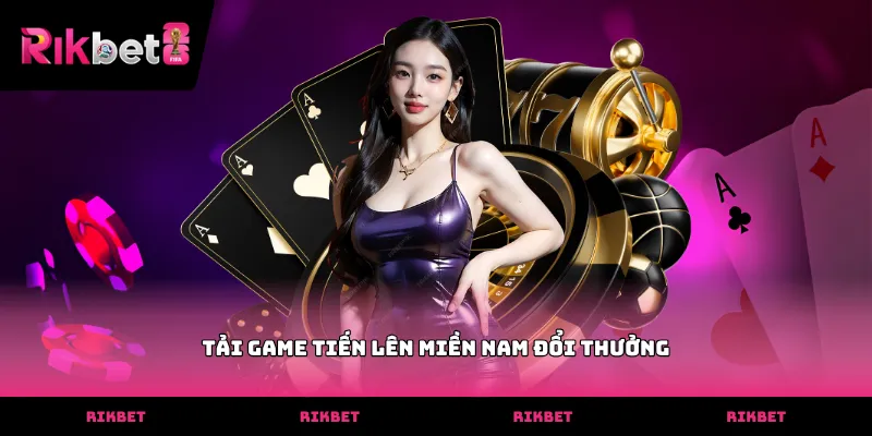 Các bước tải game tiến lên miền nam đổi thưởng về máy
